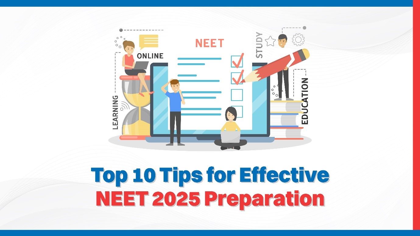 Top 10 Tips for Effective NEET 2025 Preparation