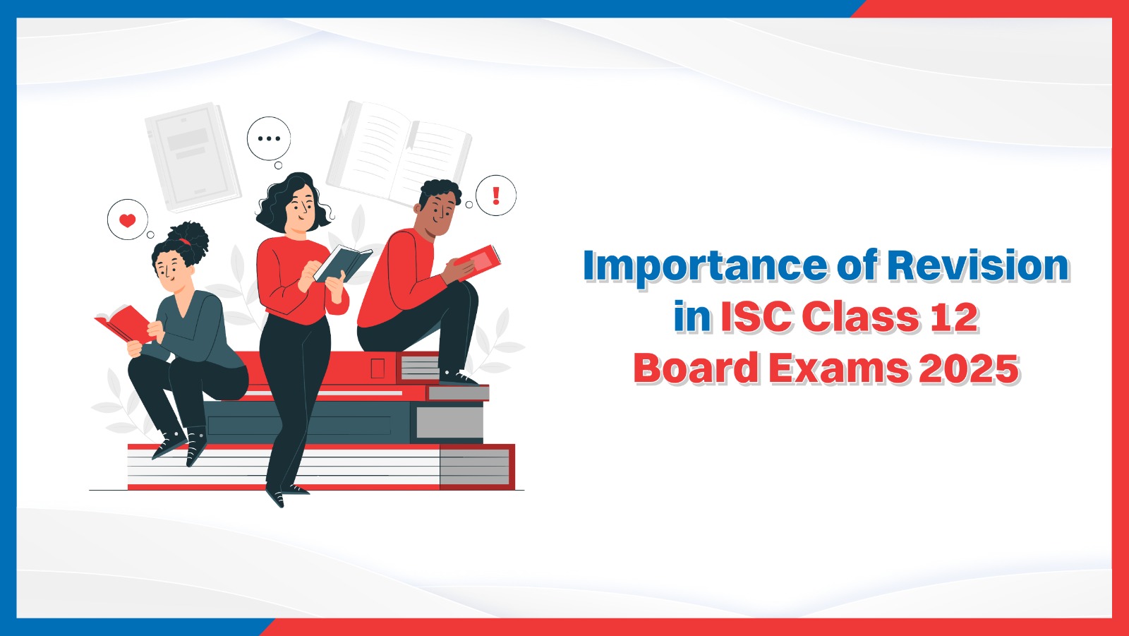Importance of Revision in ISC Class 12 Board Exams 2025