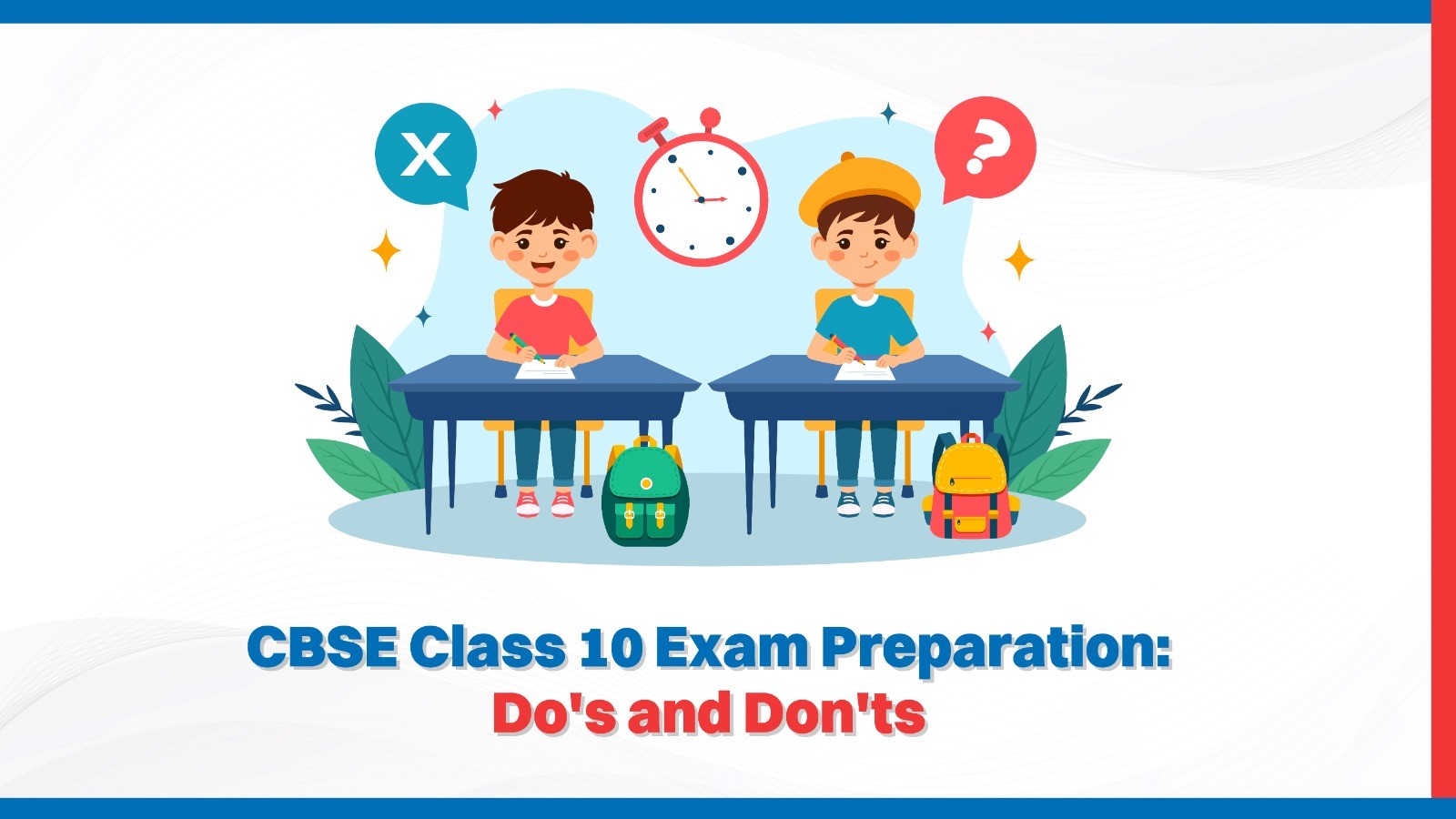 CBSE Class 10 Exam Preparation: Do's and Don'ts