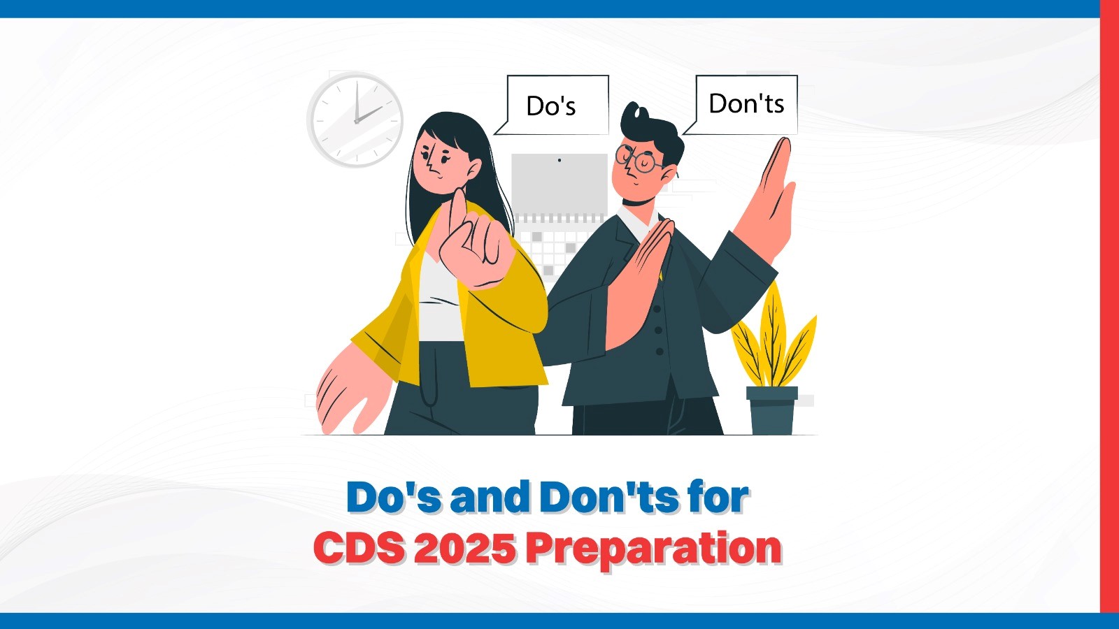 Do's and Don'ts for CDS 2025 Preparation