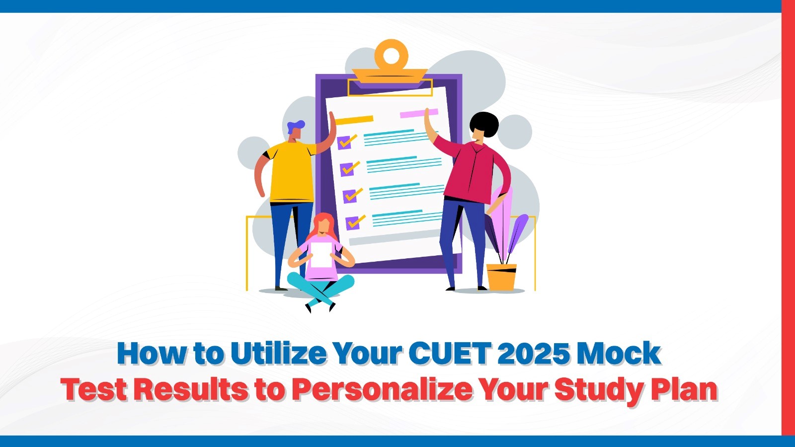 How to Utilize Your CUET 2025 Mock Test Results to Personalize Your Study Plan