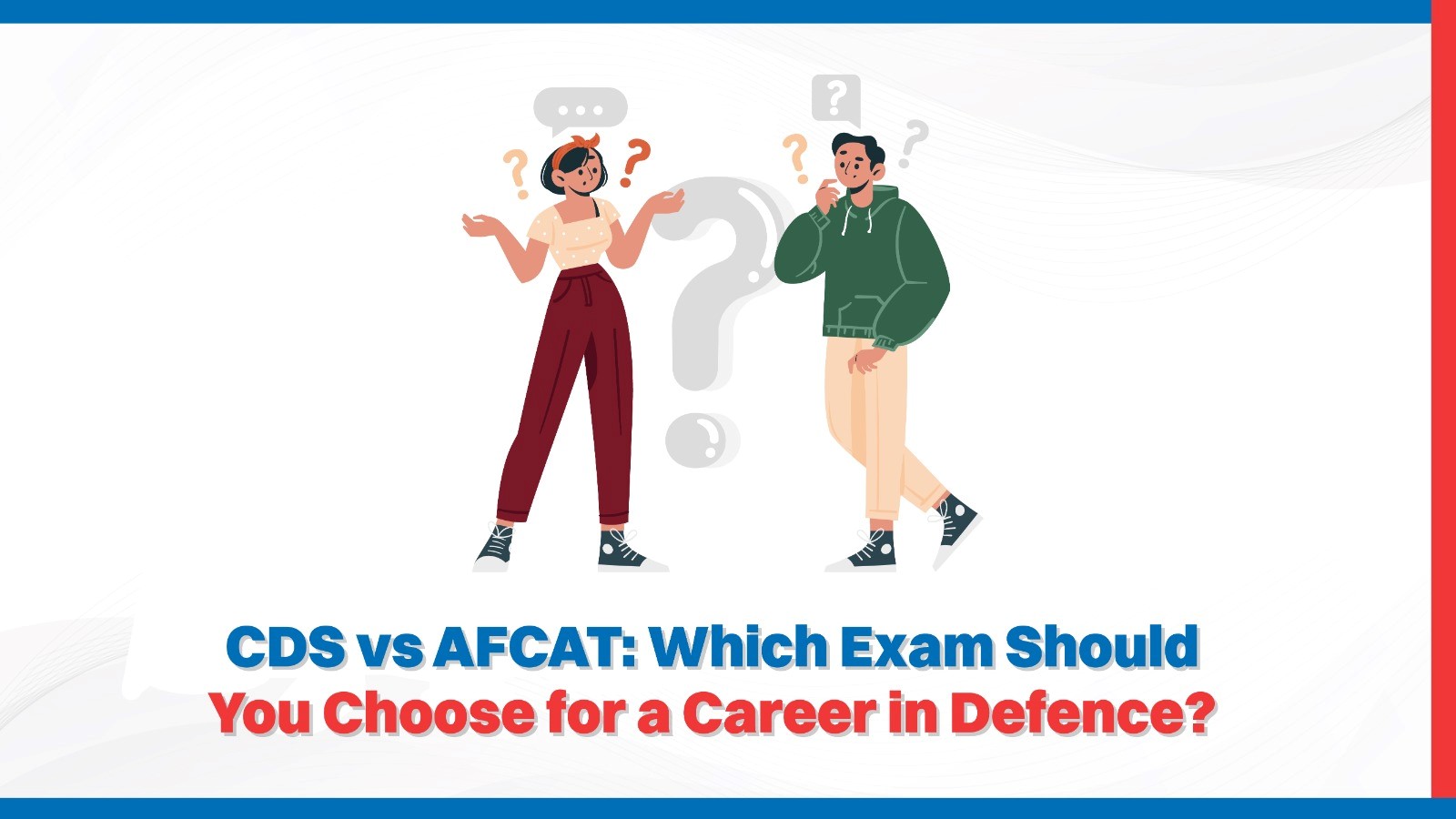 CDS vs AFCAT: Which Exam Should You Choose for a Career in Defence?