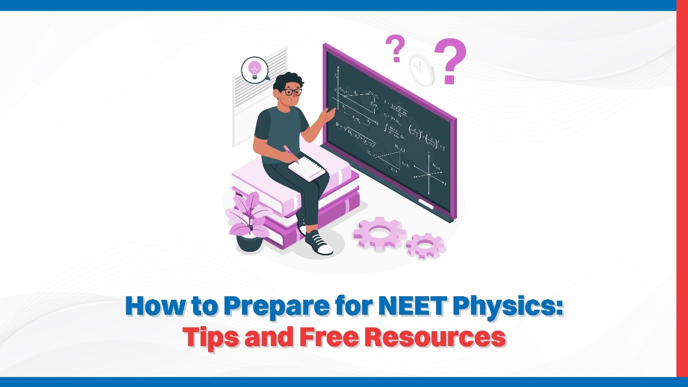 How to Prepare for NEET Physics: Tips and Free Resources