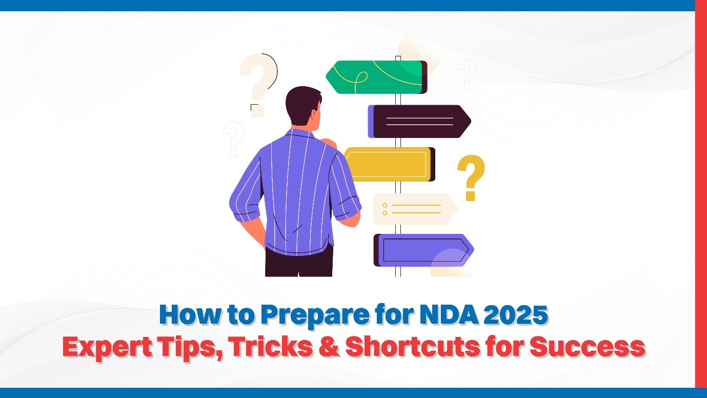 How to Prepare for NDA 2025 – Expert Tips, Tricks & Shortcuts for Success