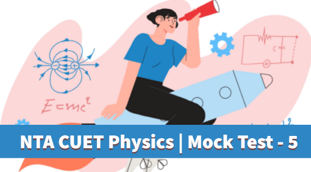 Sample Paper 5 | CUET | Physics