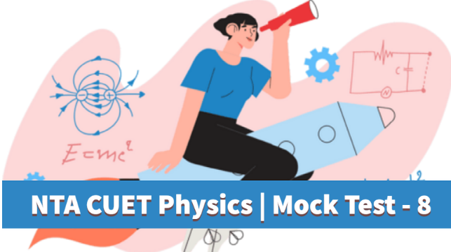 Sample Paper 8 | CUET | Physics