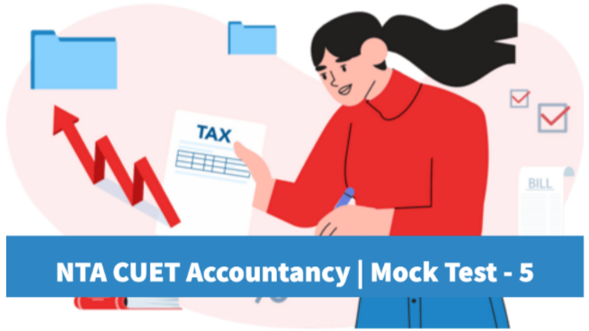 Sample Paper 5 | CUET(UG) | Accountancy