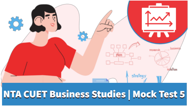 Sample Paper 5 | CUET | Business studies  