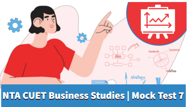 Sample Paper 7 | CUET | Business studies  