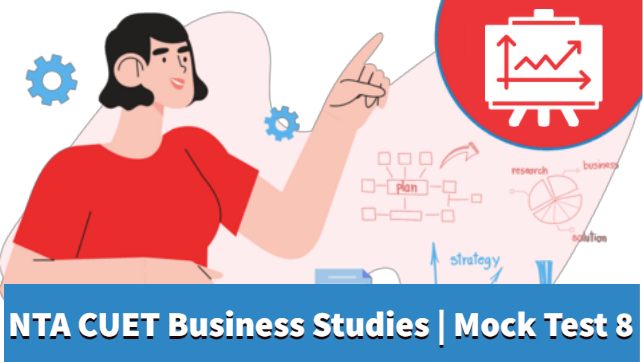 Sample Paper 8 | CUET | Business studies  